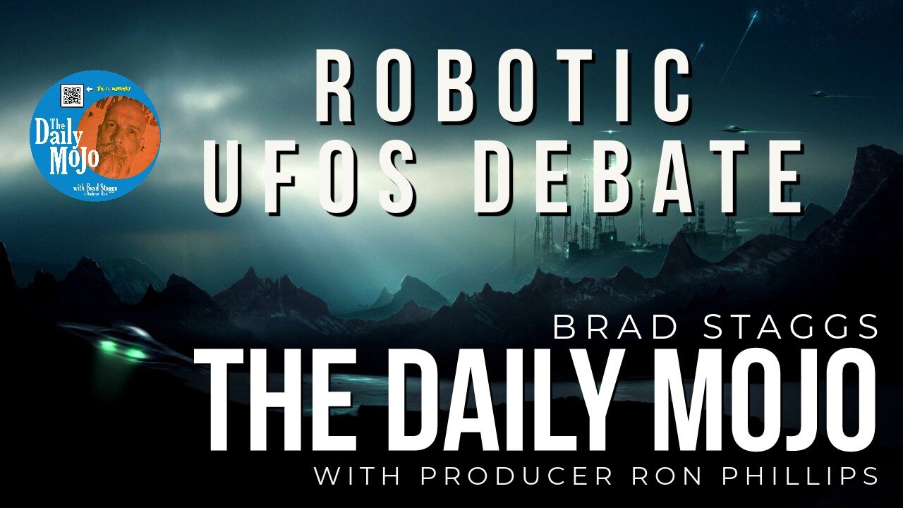 Robotic UFOs Debate - The Daily Mojo 110923