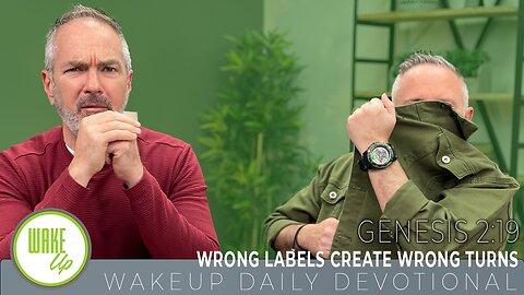 WakeUp Daily Devotional | Wrong Labels Create Wrong Turns | Genesis 2:19