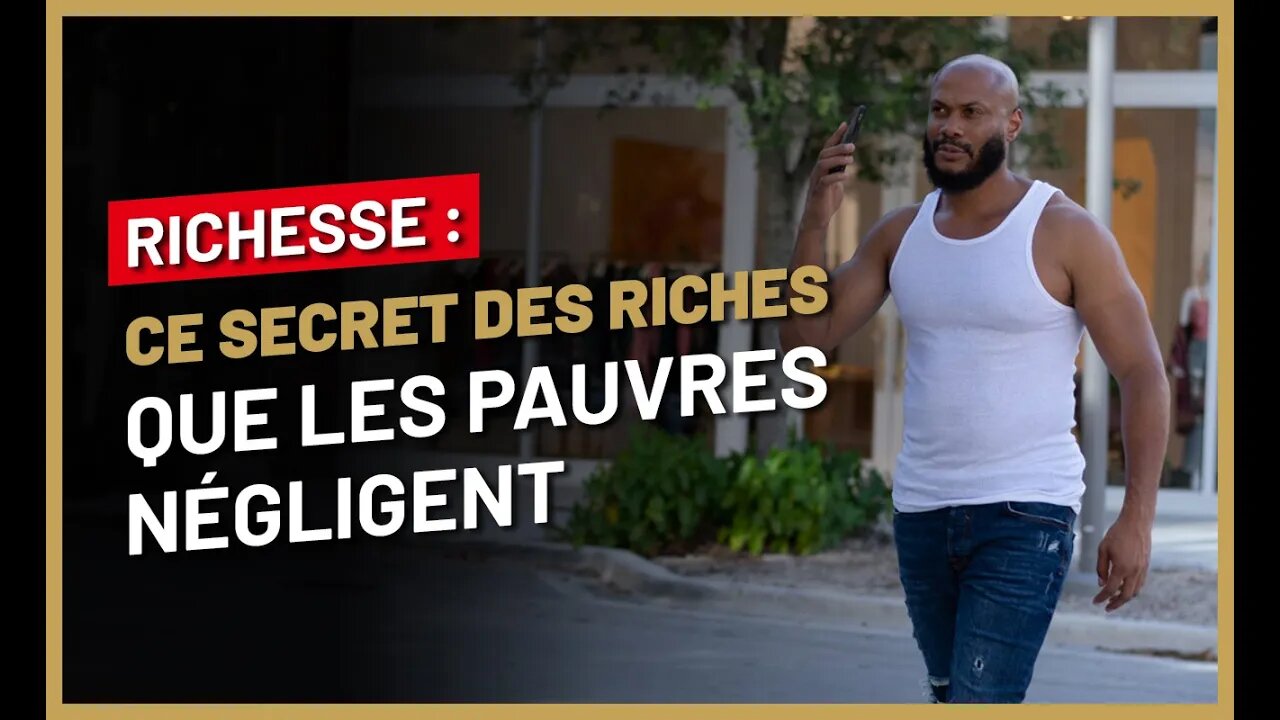 Devenir riche : Le secret appliqué par les riches que les pauvres trouvent ridicule