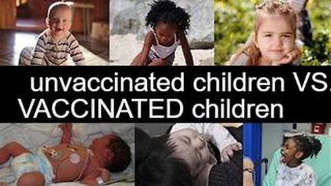 UNVACCINATED CHILDREN VS. VACCINATED CHILDREN