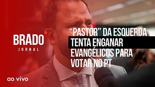 “PASTOR” DA ESQUERDA TENTA ENGANAR EVANGÉLICOS PARA VOTAR NO PT - AO VIVO: BRADO JORNAL - 18/12/2023
