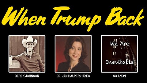 2/22/24 - SG Anon And Dr. Jan Halper Hayes And Derek Johnson - When Trump Back - 2/22/24..