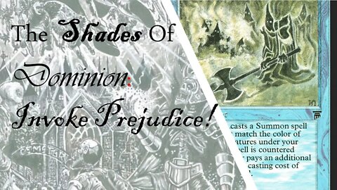 The WAYYYYYCIST Cards! Invoke Prejudice in The Shades of Dominion!