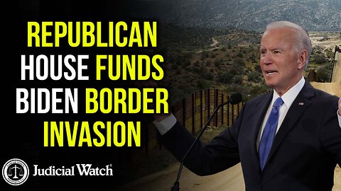 Republican House FUNDS Biden Border Invasion and Election Rigging!