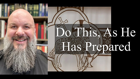 2023.11.22 – Do This; As He Has Prepared