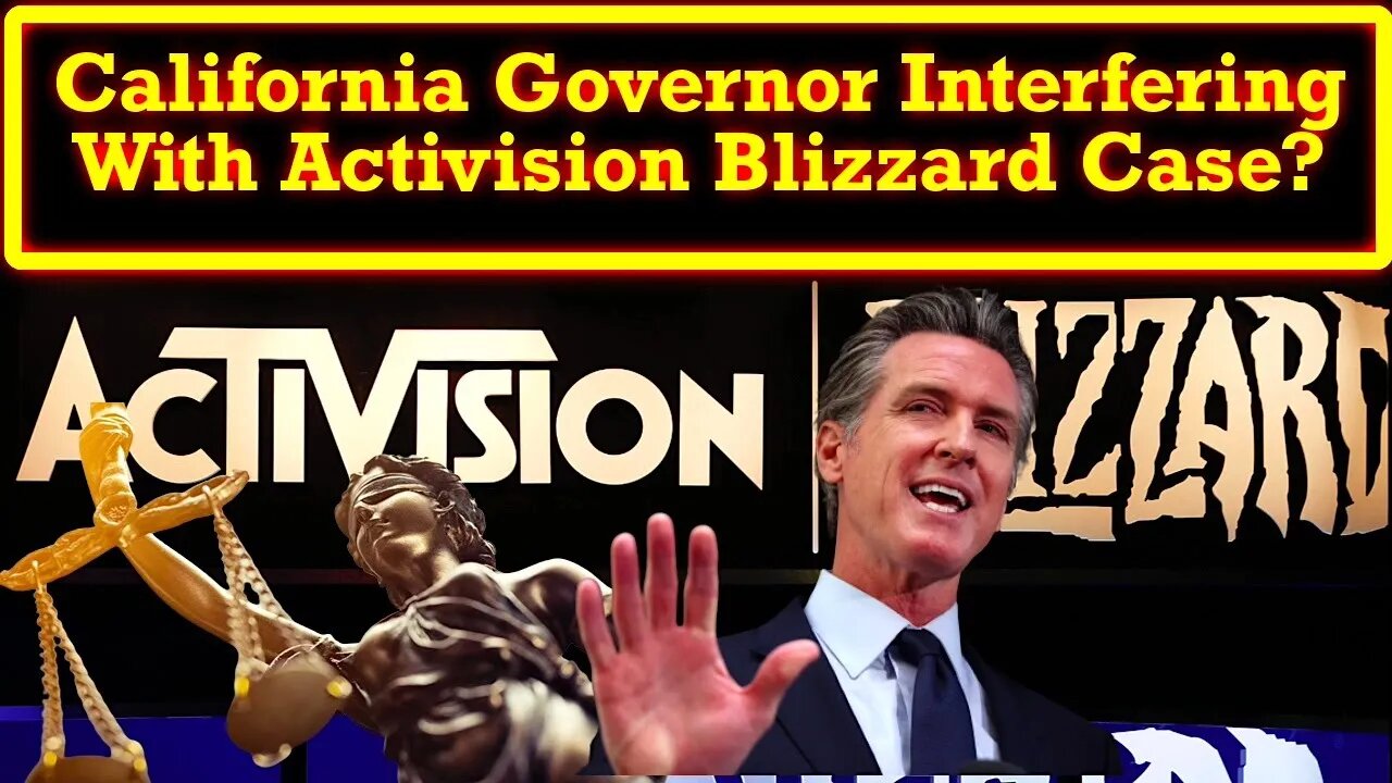 California Governor Gavin Newsom Accused of Interfering in Activision Blizzard Cases! Gov't + Woke?