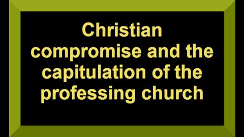 Christian compromise and the capitulation of the professing church