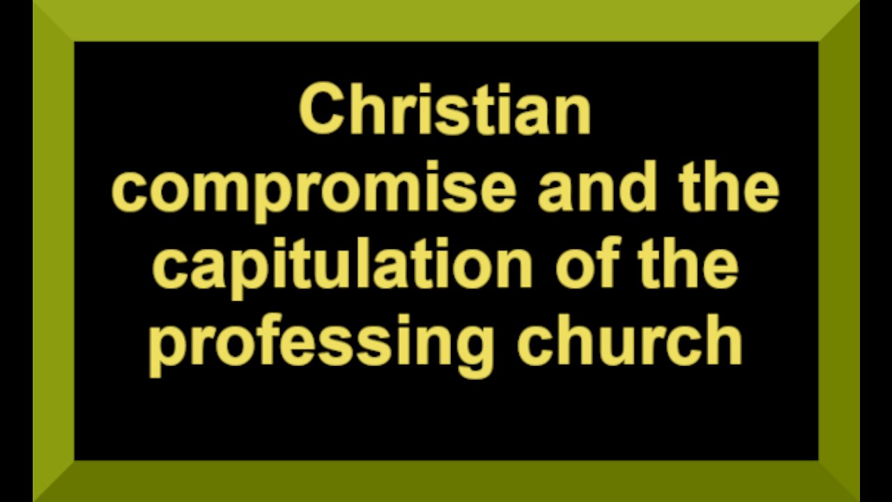 Christian compromise and the capitulation of the professing church