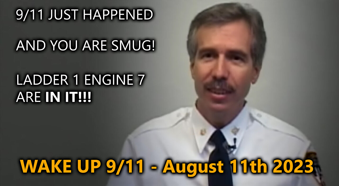 WAKE UP 9/11 - "COMPLICITY of LADDER 1 ENGINE 7" - August 11th 2023, by James Easton