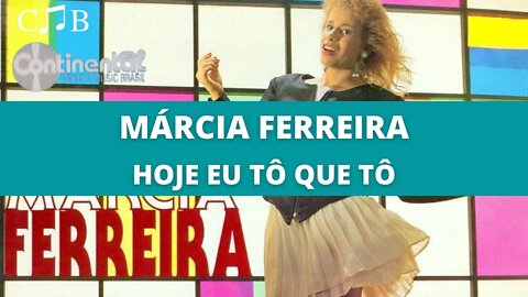 Márcia Ferreira - Hoje Eu Tô Que Tô