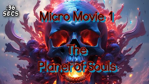 Micro Movie 1 - The Planet Of Souls