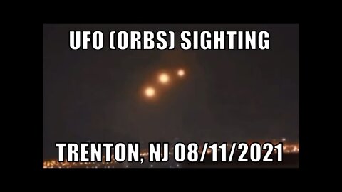 UFO sighting: Orbs over Trenton, NJ August 11th 2021 - [08/12/2021]