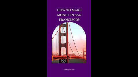 How to make money in san Francisco?