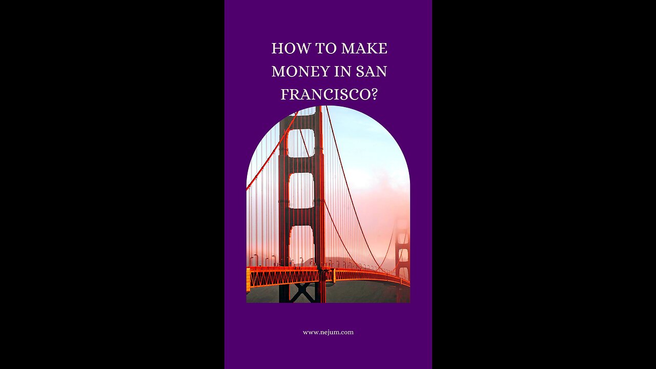 How to make money in san Francisco?