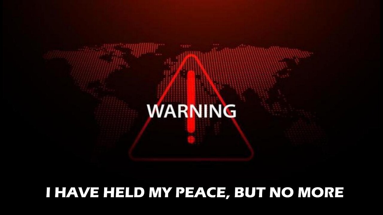 WARNING: I Have Held My Peace, But No More