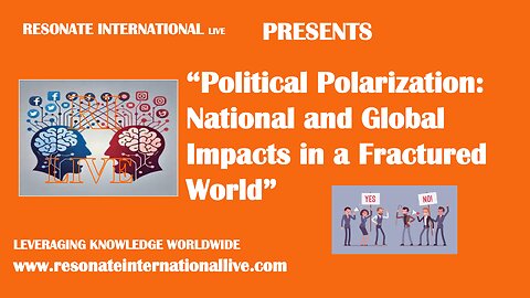 “Political Polarization: National and Global Impacts in a Fractured World”