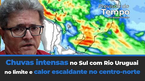 Chuvas intensas no Sul, Rio Uruguai no limite e calor escaldante no centro-norte. Previsão do tempo