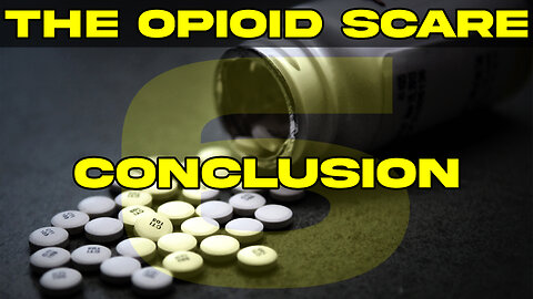 The Opioid Scare Part VI: Conclusion