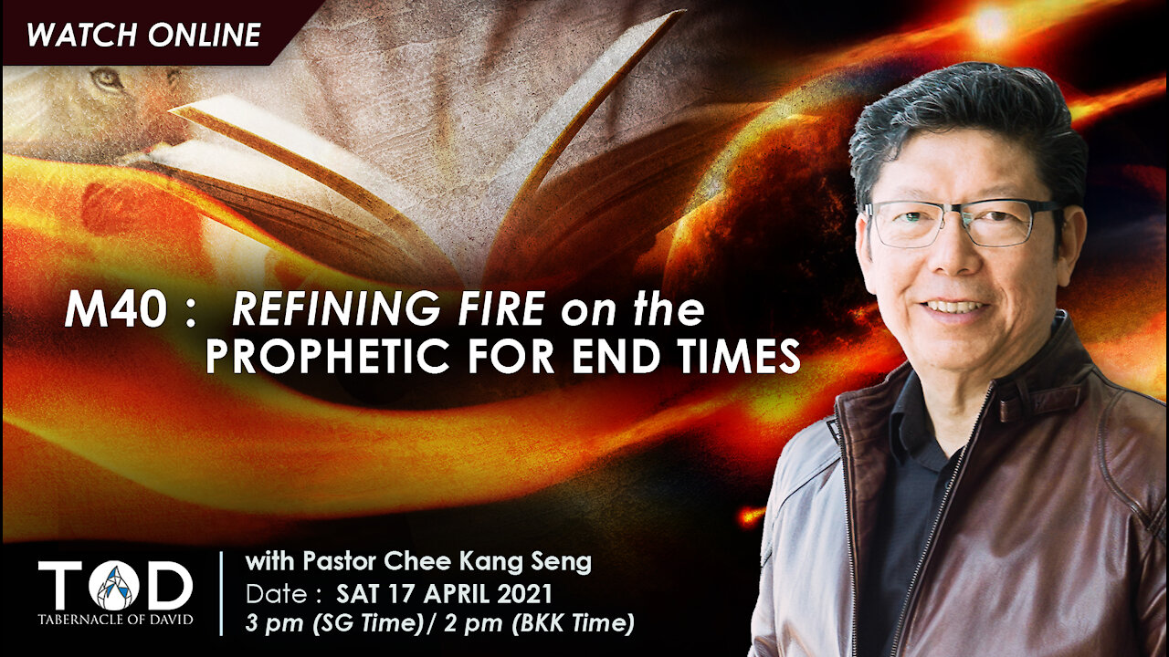 M40 : Refining Fire on the Prophetic For End Times | TOD End Times E-Conference | 17 Apr 2021