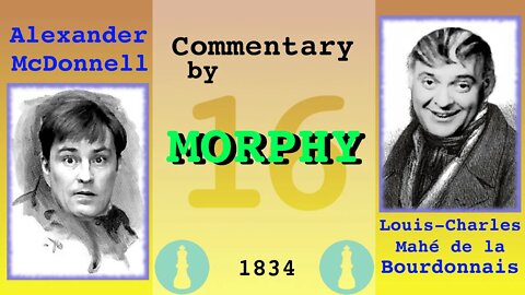 1834 World Chess Championship [Match 1, Game 16] commentary by Paul Morphy