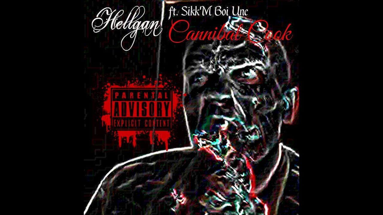 Hellgan - Cannibal Cook - Ft. Sikk'm Boii Unc (Prod. By KorpsE)