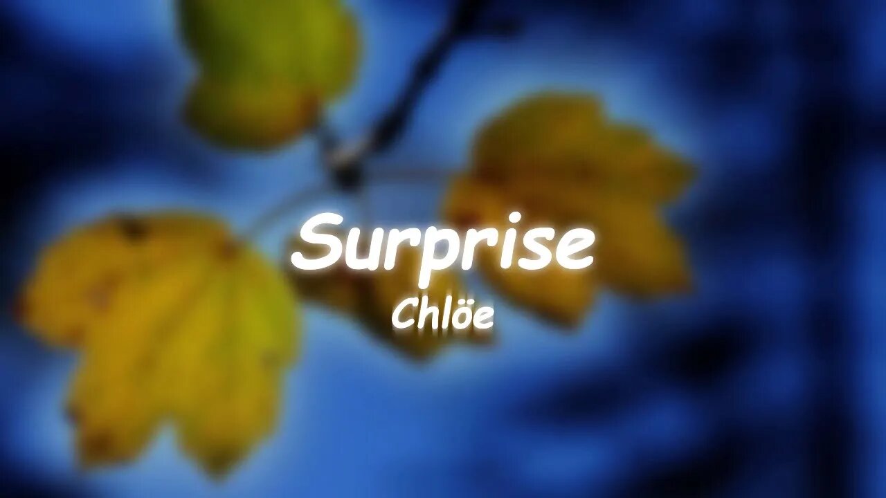 Chlöe - Surprise (Lyrics)