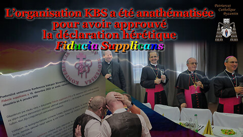 L'organisation KBS a été anathématisée pour avoir approuvé la déclaration hérétique Fiducia Supplicans