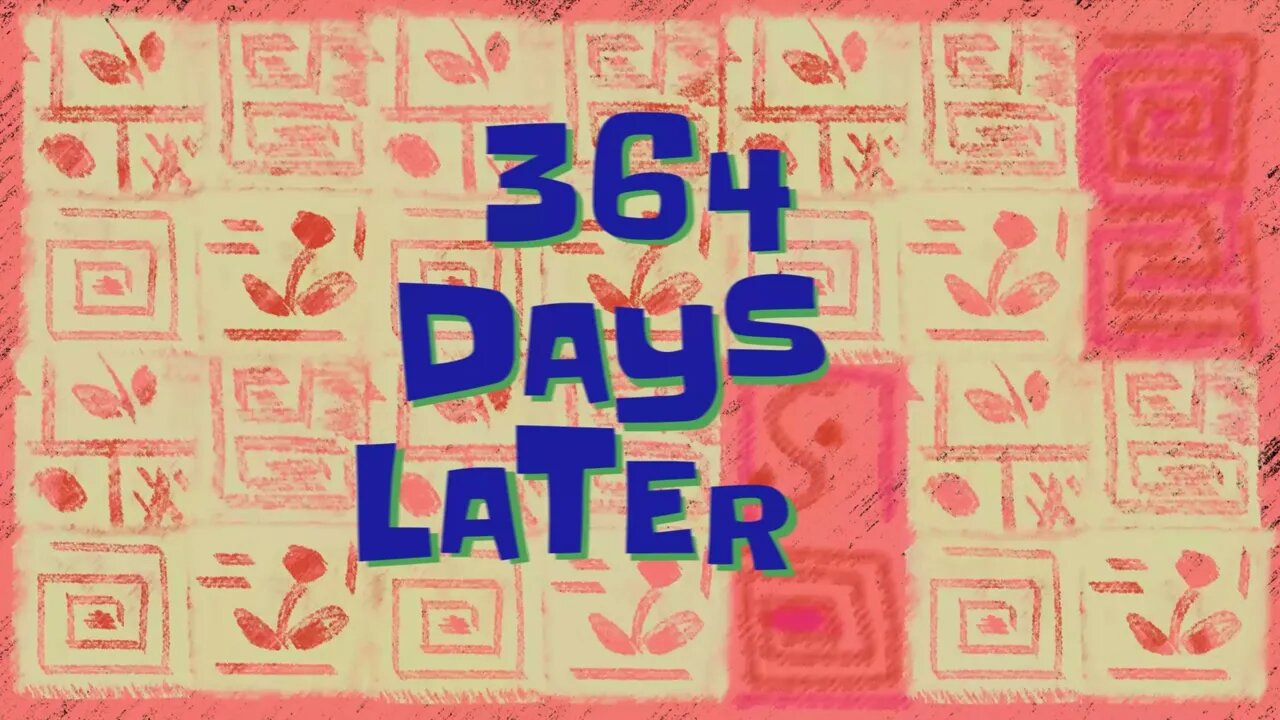 Spongebob Time Card 364 Day Later 🍍