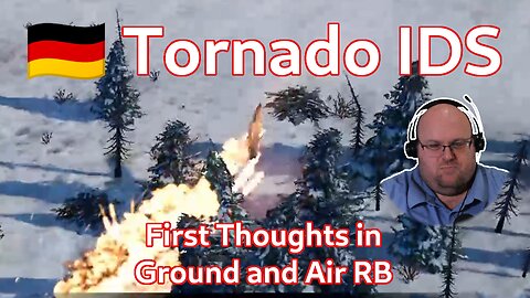 So I got it... now what? ~ 🇩🇪 Tornado IDS First Thoughts [War Thunder]