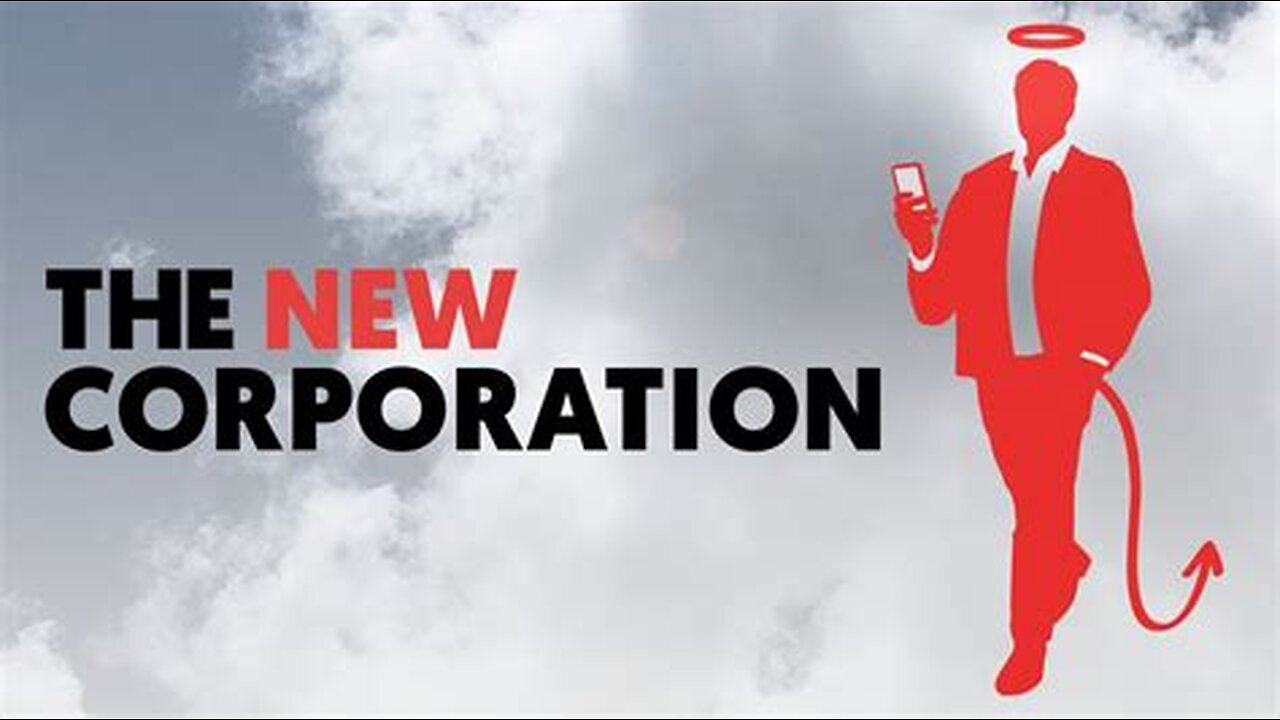 Documentary: The New Corporation. Global Monopolies & The Mad Lust For Power & Greed 4-25-2023