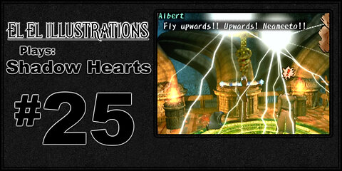 El El Plays Shadow Hearts Episode 25: Up Up and Away!