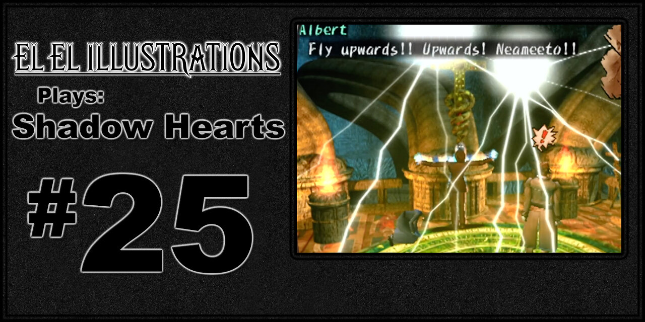 El El Plays Shadow Hearts Episode 25: Up Up and Away!