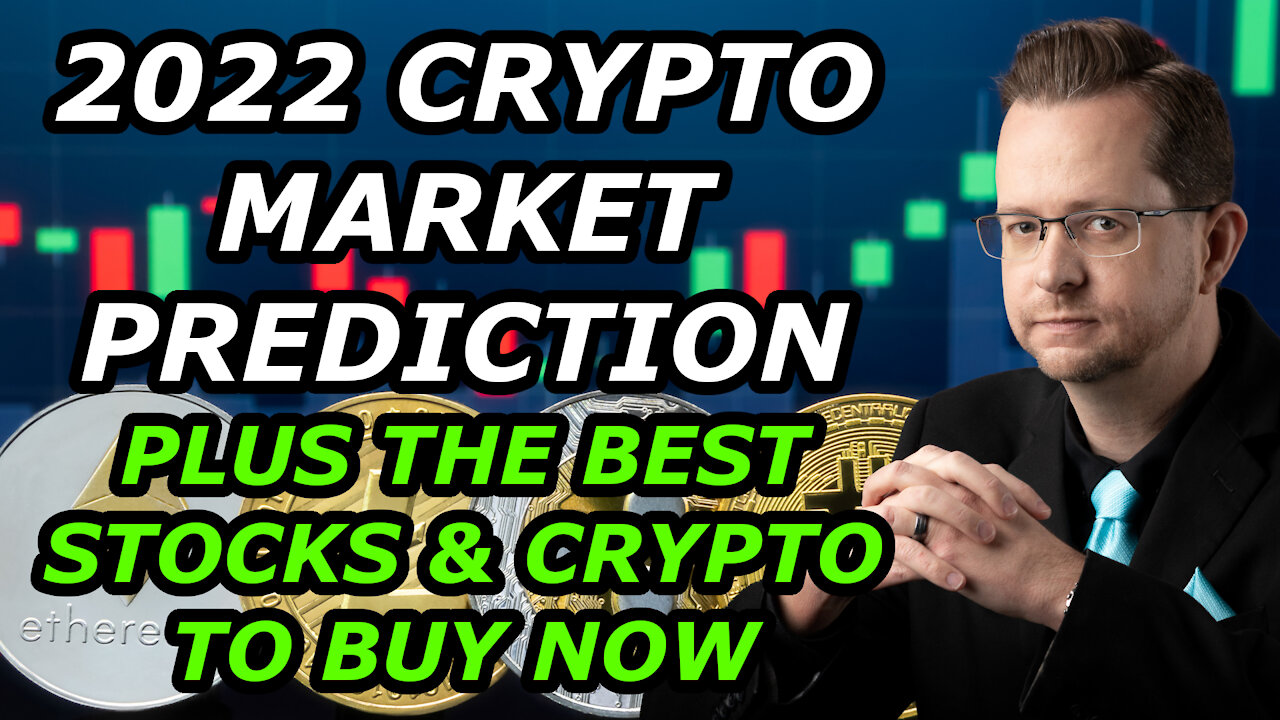 2022 CRYPTO MARKET PREDICTION + THE BEST STOCKS AND CRYPTO TO BUY NOW - Tuesday, December 28, 2021