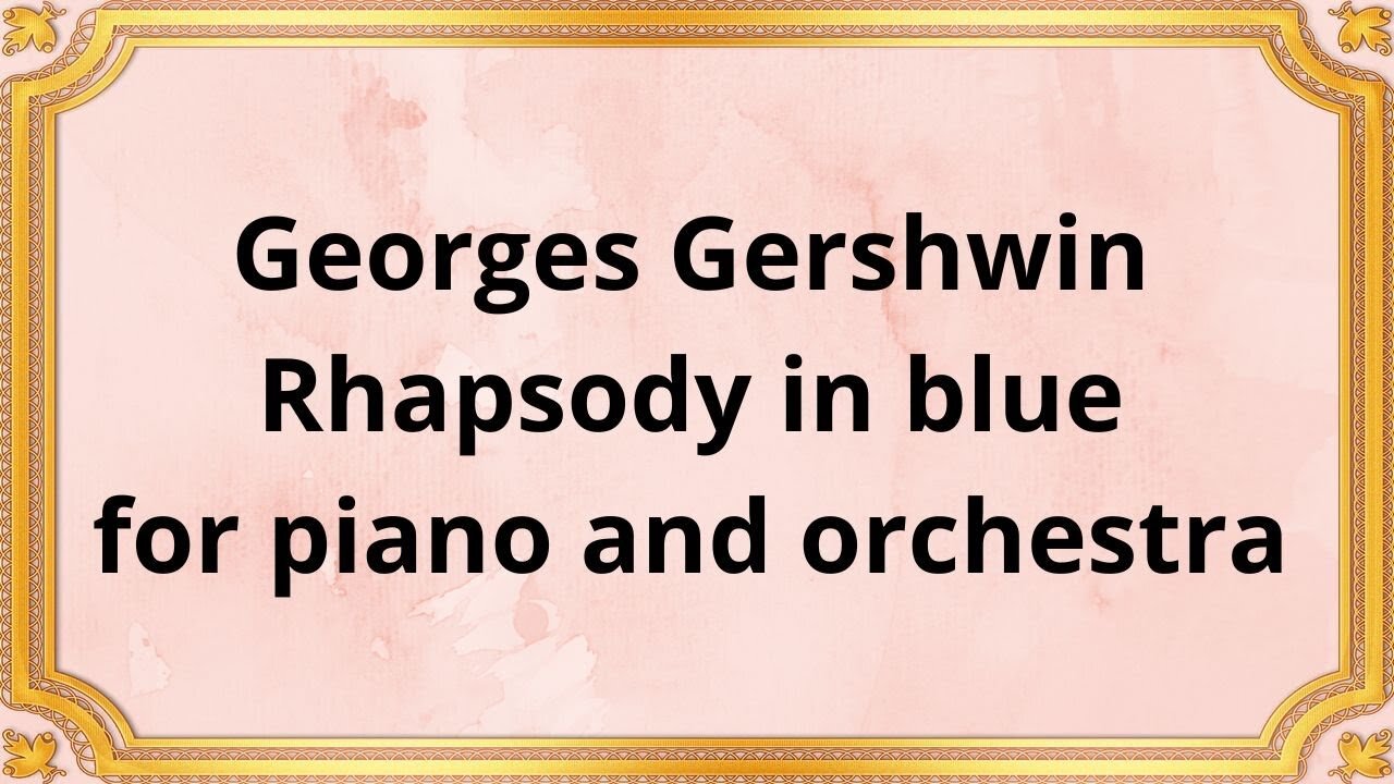 Georges Gershwin Rhapsody in blue for piano and orchestra
