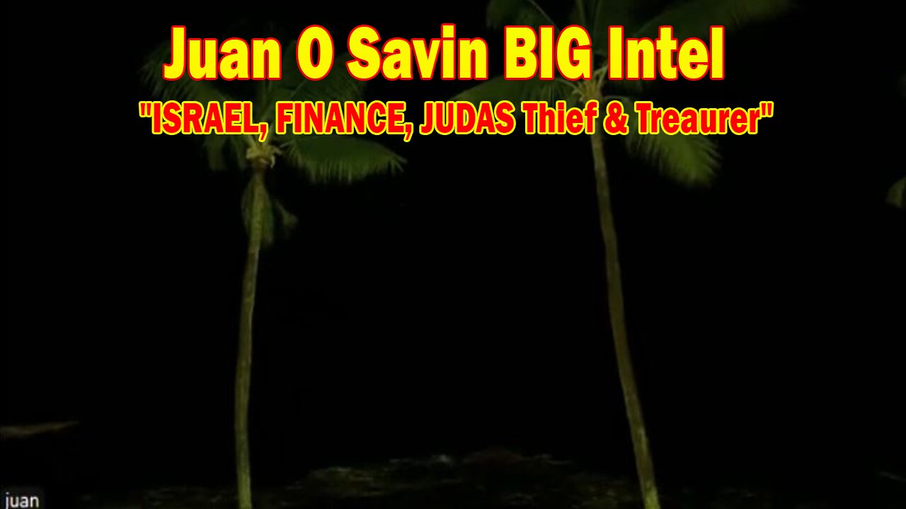 Juan O Savin & Truth Seekers BIG Intel Nov 4: "ISRAEL, FINANCE, JUDAS Thief & Treaurer"