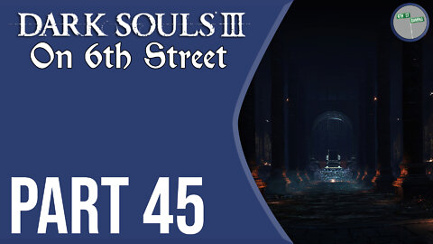 Dark Souls III on 6th Street Part 45