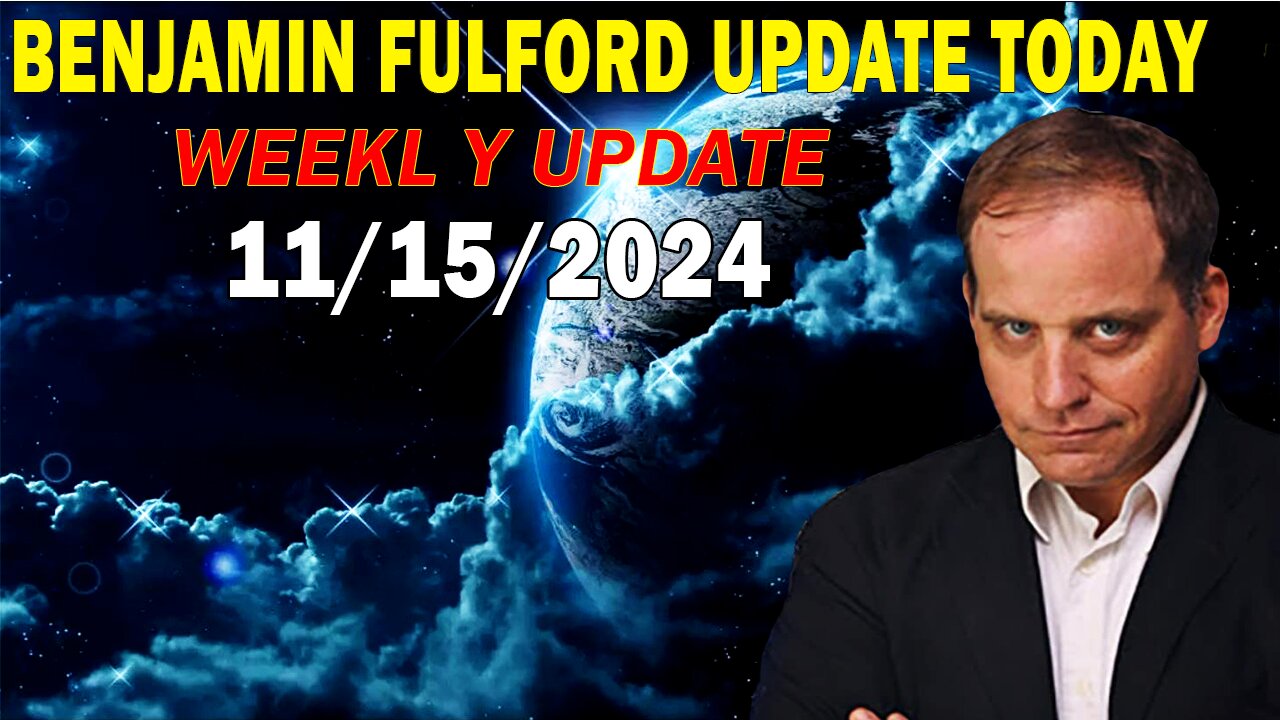 Benjamin Fulford Update Today November 15, 2024 - Benjamin Fulford Full Report