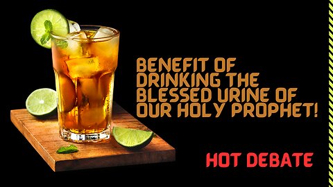 Benefits Of Drinking The Blessed Urine Of Our Holy Prophet -