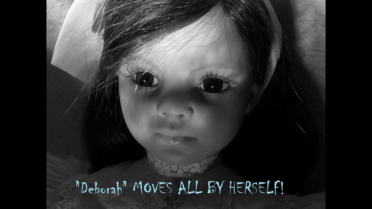 DISTURBING: Deborah the Haunted doll MOVES on her own!!!