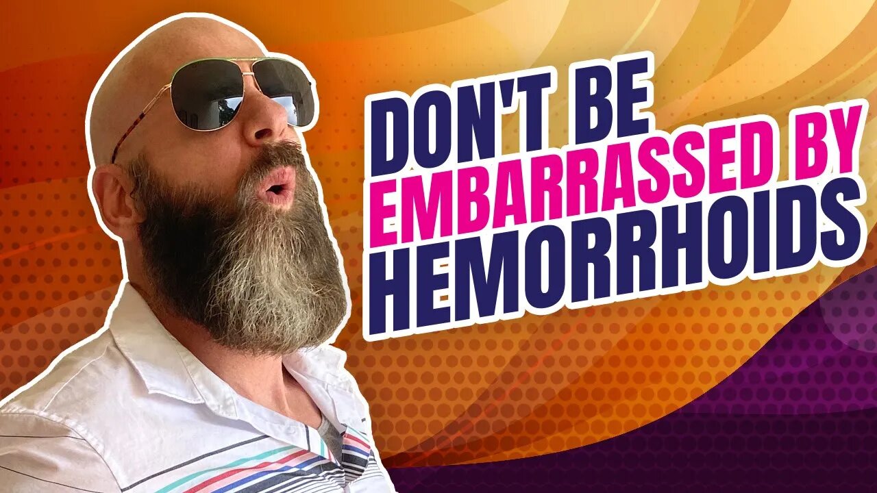 Don't Be Embarrassed by Hemorrhoids. Here's Why...