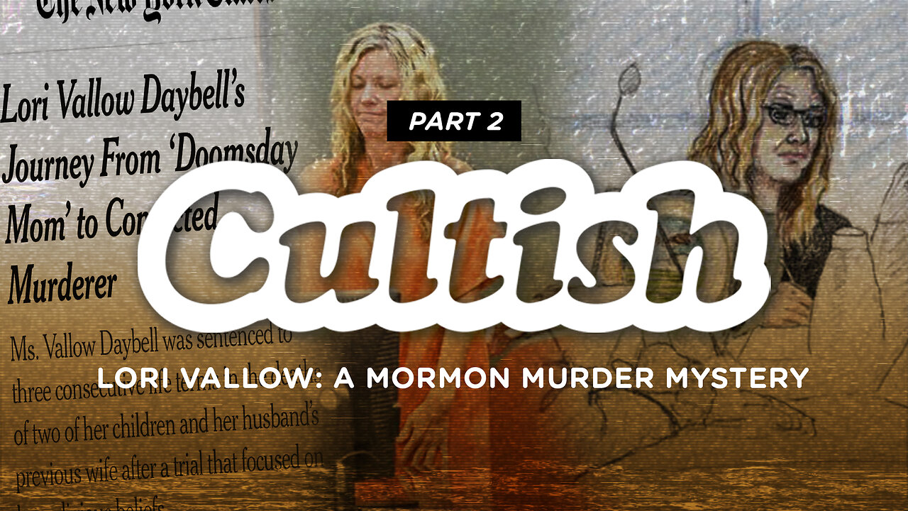 Lori Vallow: A Mormon Murder Mystery, Pt. 2(Edit)