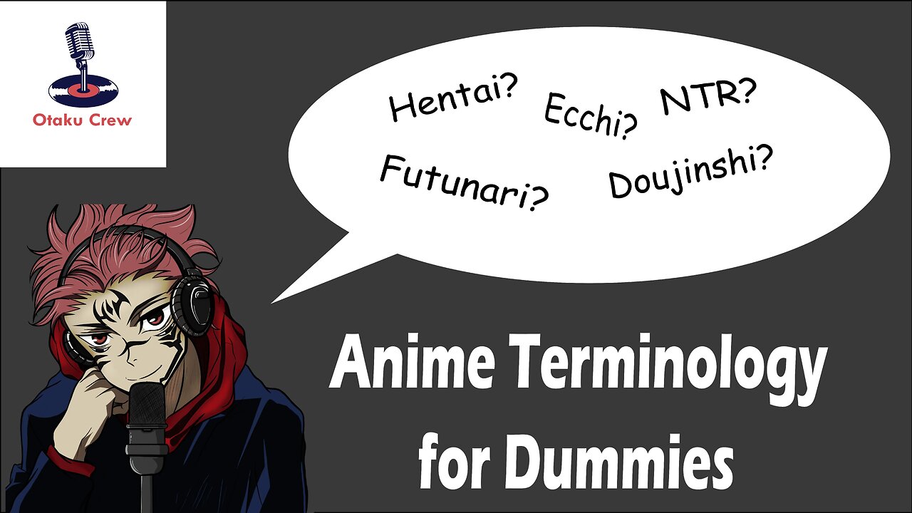 Episode 21: Anime terminology for dummies (Explicit version)