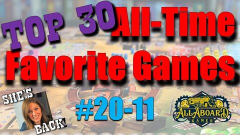 TOP 30 All-Time Favorite Boardgames (#20-11...and Lexi's Back)!