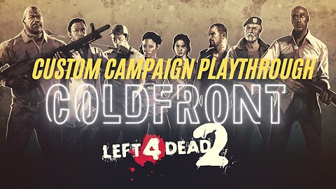 LEFT 4 DEAD 2: Custom Campaign: COLDFRONT