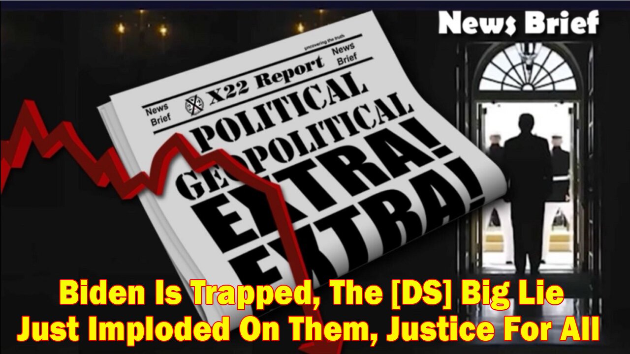 X22 Report - Ep. 3018B - Biden Is Trapped, The [DS] Big Lie Just Imploded On Them, Justice For All