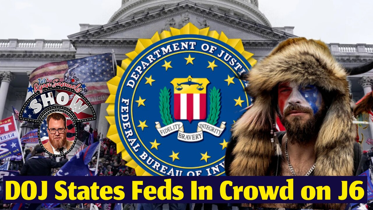 DOJ COnfesses to Feds in the Crowd on January 6th