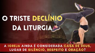 O QUÊ ESTÁ ACONTECENDO COM A LITURGIA CATÓLICA?