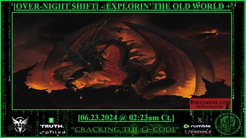 "CRACKING THE Q-CODE" - '[OVER-NIGHT SHIFT] - EXPLORIN THE OLD WORLD'