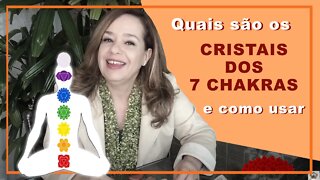 Quais são os Cristais dos 7 Chakras e como usar