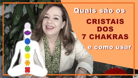 Quais são os Cristais dos 7 Chakras e como usar